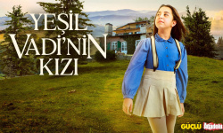 Yeşil Vadi'nin Kızı 4. Bölüm fragmanı yayınlandı mı? Yeşil Vadi'nin Kızı 4. bölüm fragmanı izle!