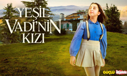 Yeşil Vadi'nin Kızı 17. bölüm tek parça izle! Yeşil Vadi'nin Kızı son bölüm özeti