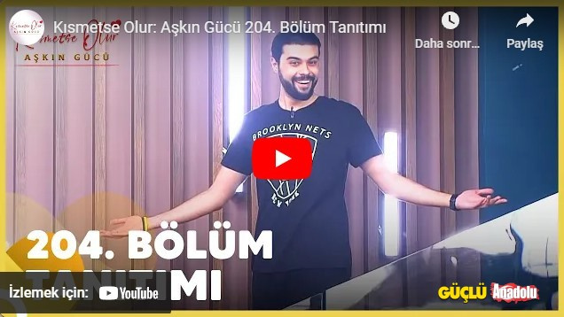 Kısmetse Olur 204. Bölüm fragman izle! Kısmetse Olur Aşkın Gücü yeni bölüm fragmanı yayınlandı mı?