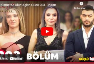 Kısmetse Olur son bölüm izle! Kısmetse Olur 203. bölüm izle! Kısmetse Olur 203. bölüm FULL İZLE