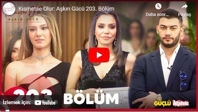 Kısmetse Olur son bölüm izle! Kısmetse Olur 203. bölüm izle! Kısmetse Olur 203. bölüm FULL İZLE