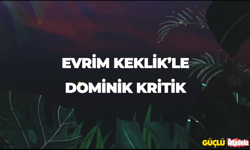 Evrim Keklik'le Dominik Kritik başlıyor!